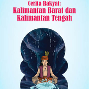 Ebook Cerita Rakyat: Kalimantan Barat dan Kalimantan Tengah