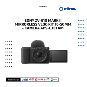 Sony ZV-E10 Mark II Mirrorless Vlog Kit 16-50mm – Kamera APS-C Hitam + Kit Lengkap