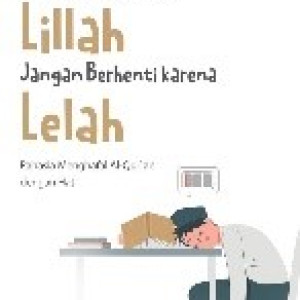Jika Menghafalmu Lillah Jangan Berhenti karena Lelah: Rahasia Menghafal
