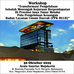 Workshop "Transformasi Pengelolaan Sekolah Menengah Kejuruan Berpendapatan Di Provinsi Jawa Timur Melalui PPK BLUD"