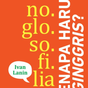 Xenoglosofilia: Kenapa Harus Nginggris?