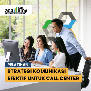PAKET PELATIHAN STRATEGI KOMUNIKASI EFEKTIF UNTUK MENINGKATKAN PRODUKTIVITAS DAN KEPUASAN PELANGGAN CALL CENTER