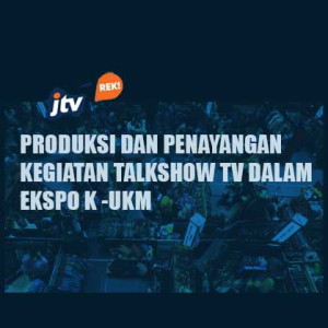 Produksi dan Penayangan Kegiatan Talkshow TV dalam rangka Ekspo K-UKM Dinas