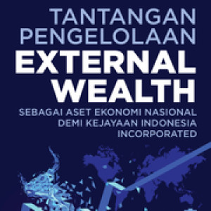 Ebook	Tantangan Pengelolaan external wealth: Sebagai Aset Ekonomi Nasional demi Kejayaan Indonesia Incorporated