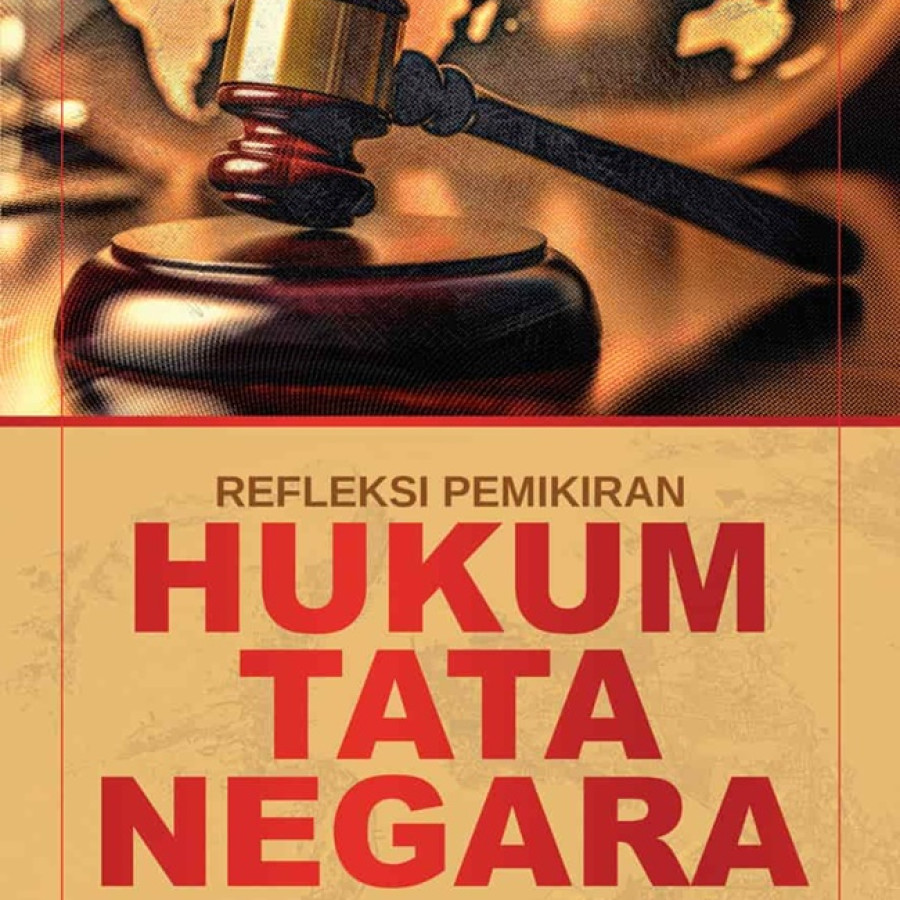 REFLEKSI PEMIKIRAN HUKUM TATA NEGARA