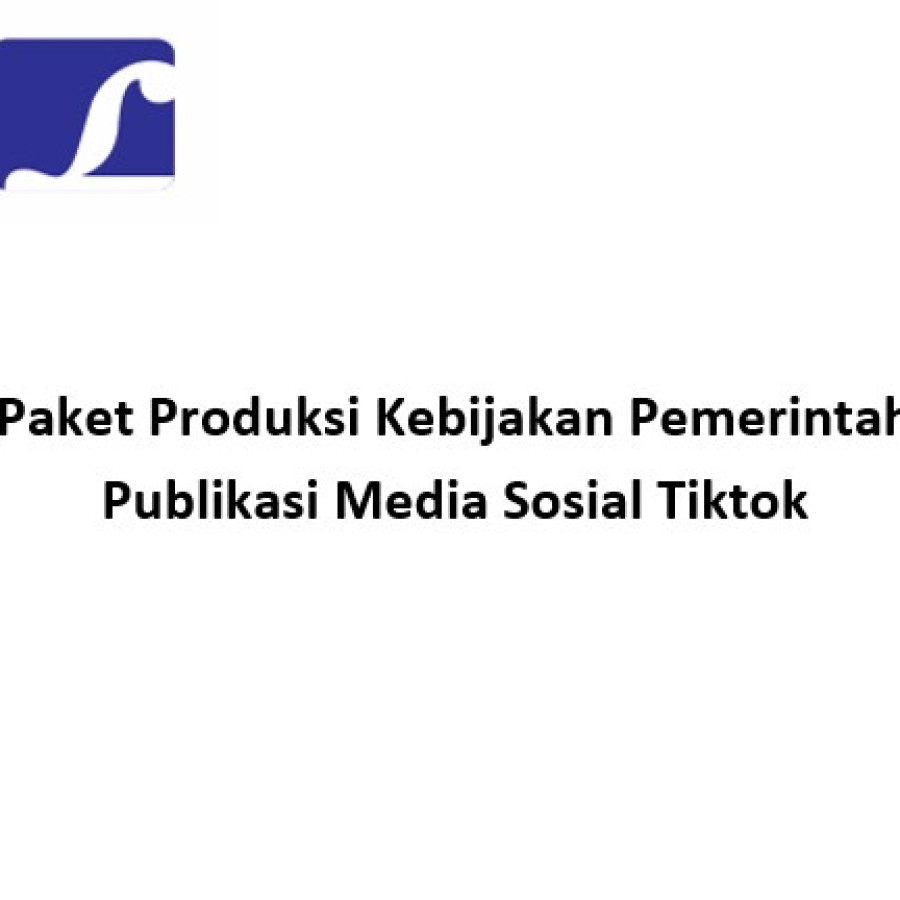 Paket Produksi Kebijakan Pemerintah – Publikasi Media Sosial Tiktok