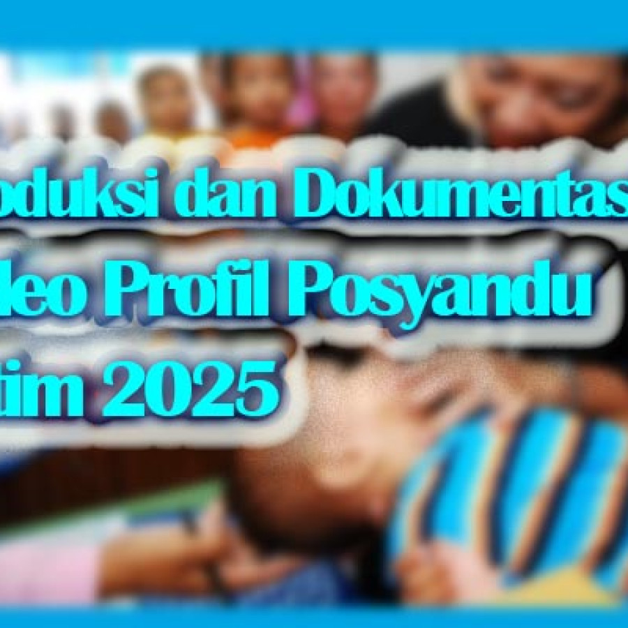Produksi dan Dokumentasi Video Profil Posyandu di Jatim 2025 - samping
