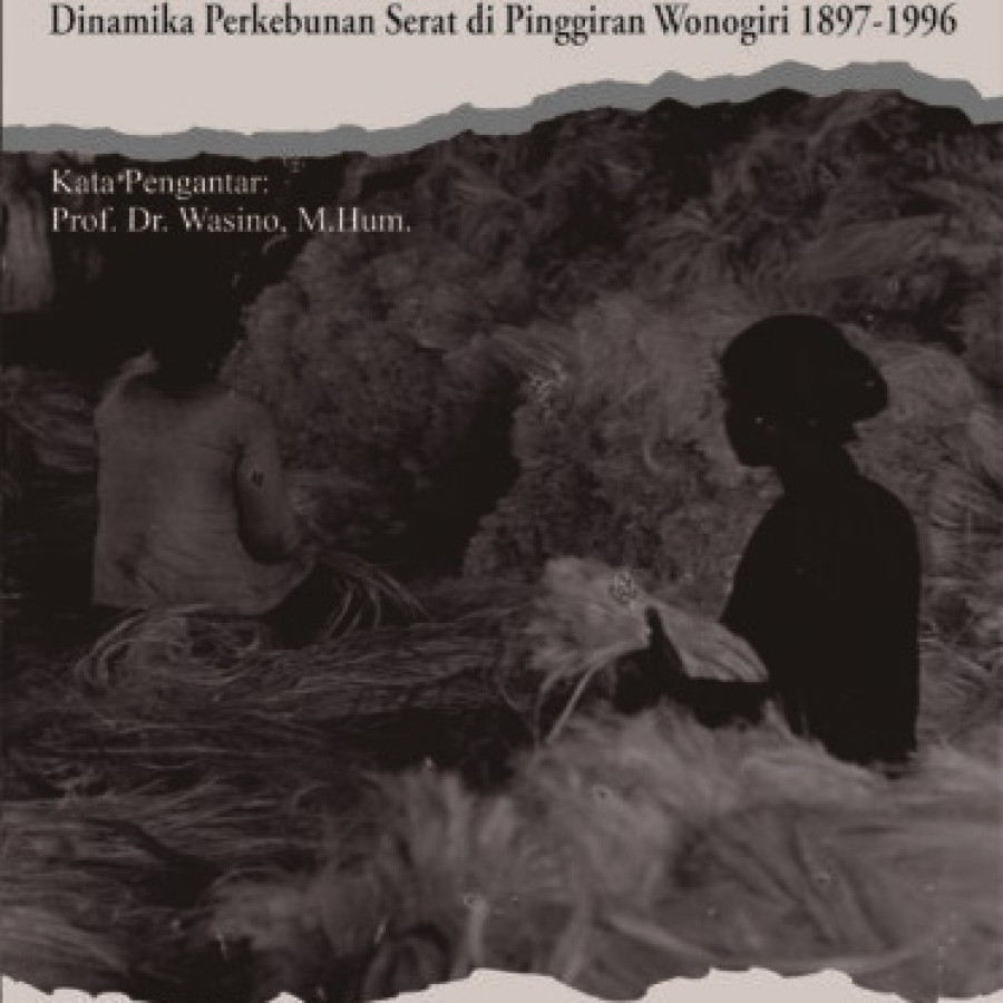 Onderneming Mento Toelakan Dinamika Perkebunan Serat di Pinggiran Wonogiri 1897-1996