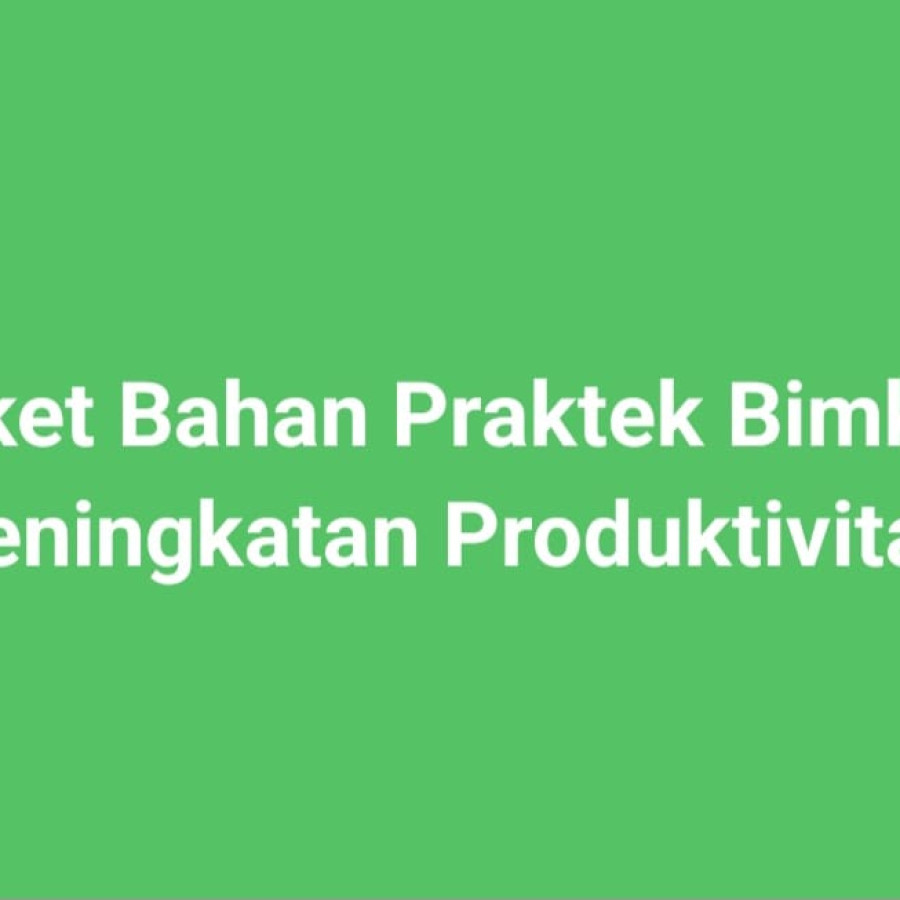 Paket Bahan Praktek Bimkon Peningkatan Produktivitas - utama