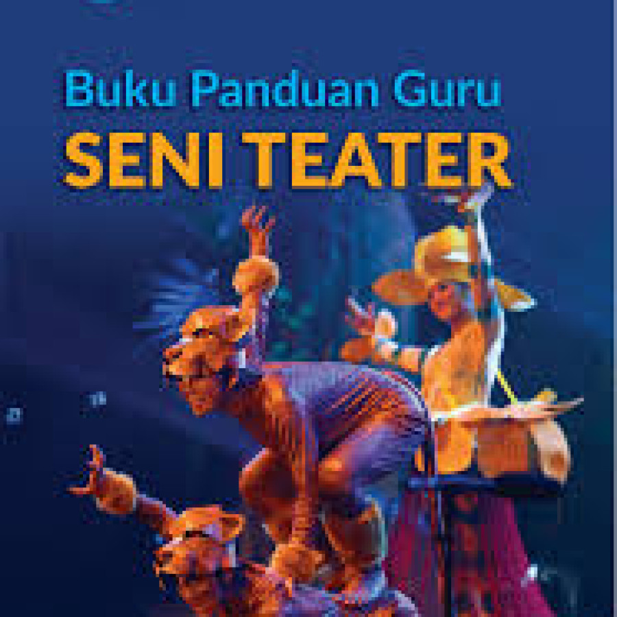 Buku Panduan Guru Seni Teater untuk SMA/MA Kelas XII