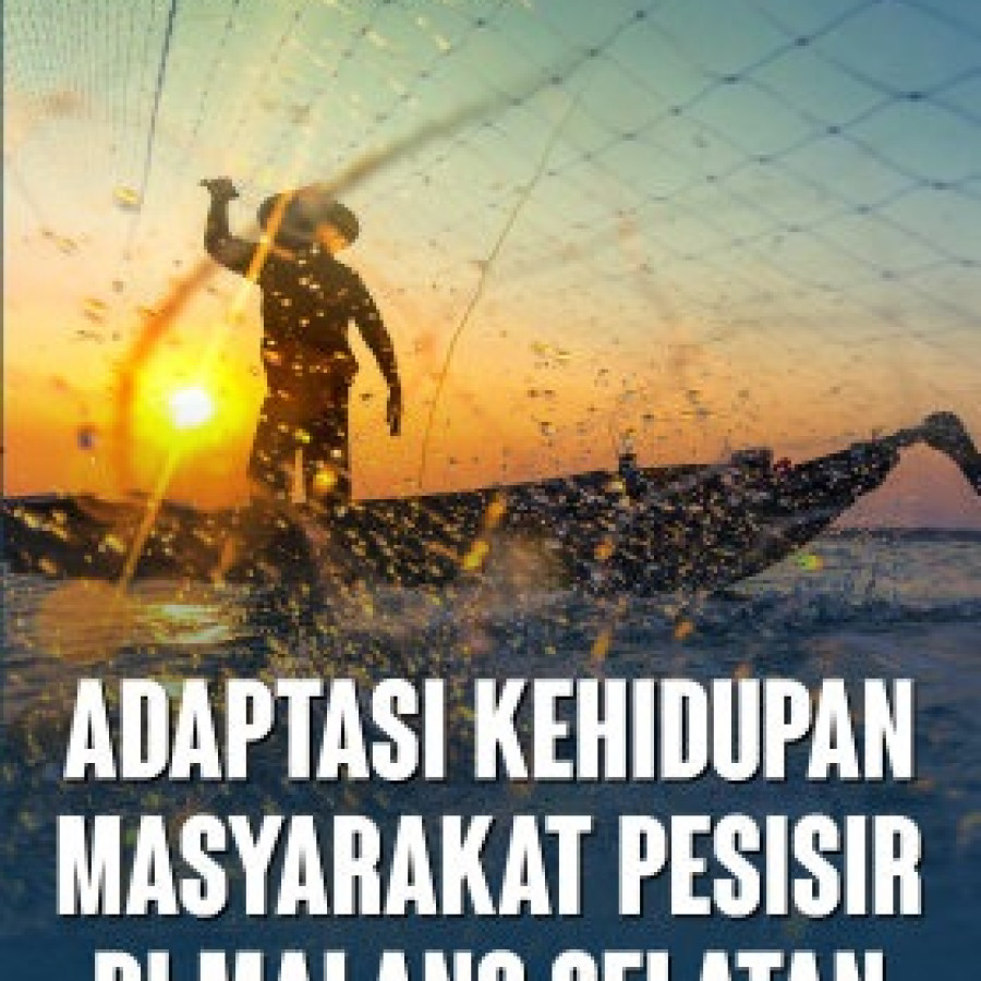 Adaptasi Kehidupan Masyarakat Pesisir di Malang Selatan (Sebuah Kajian Komprehensif)