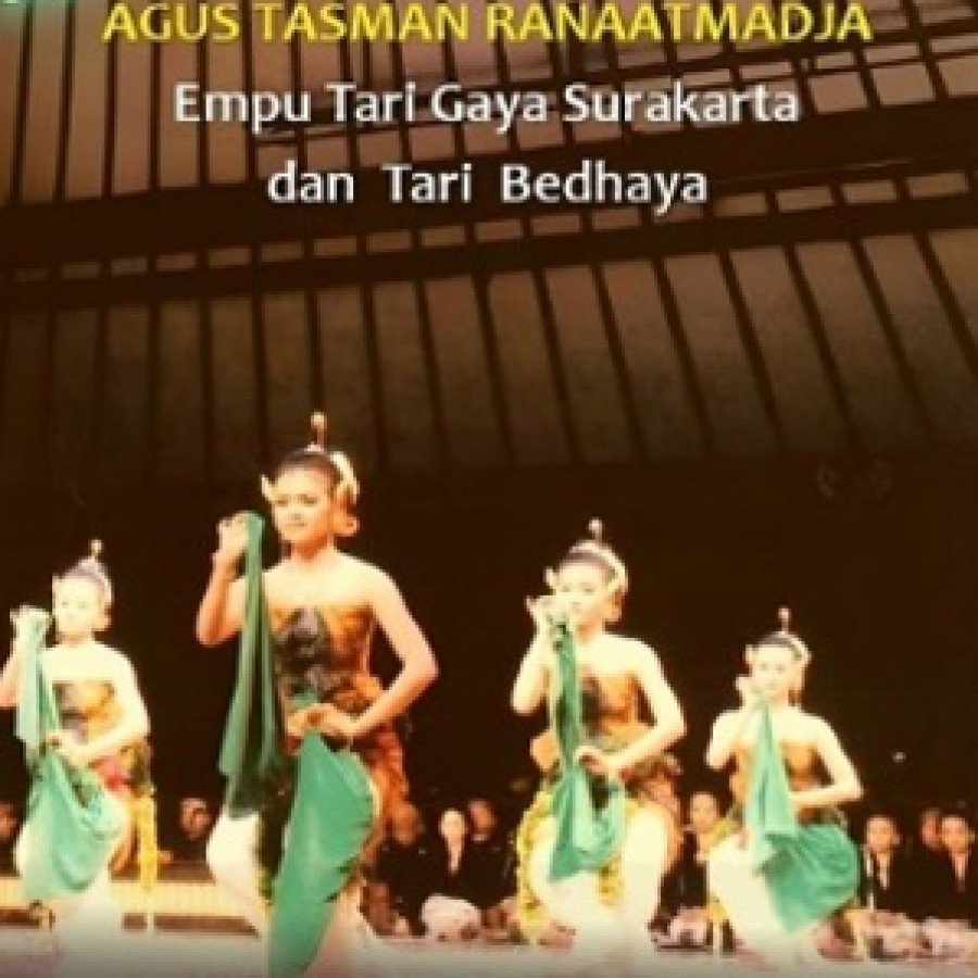 Agus Tasman Ranaatmadja : empu tari gaya Surakarta dan tari bedhaya