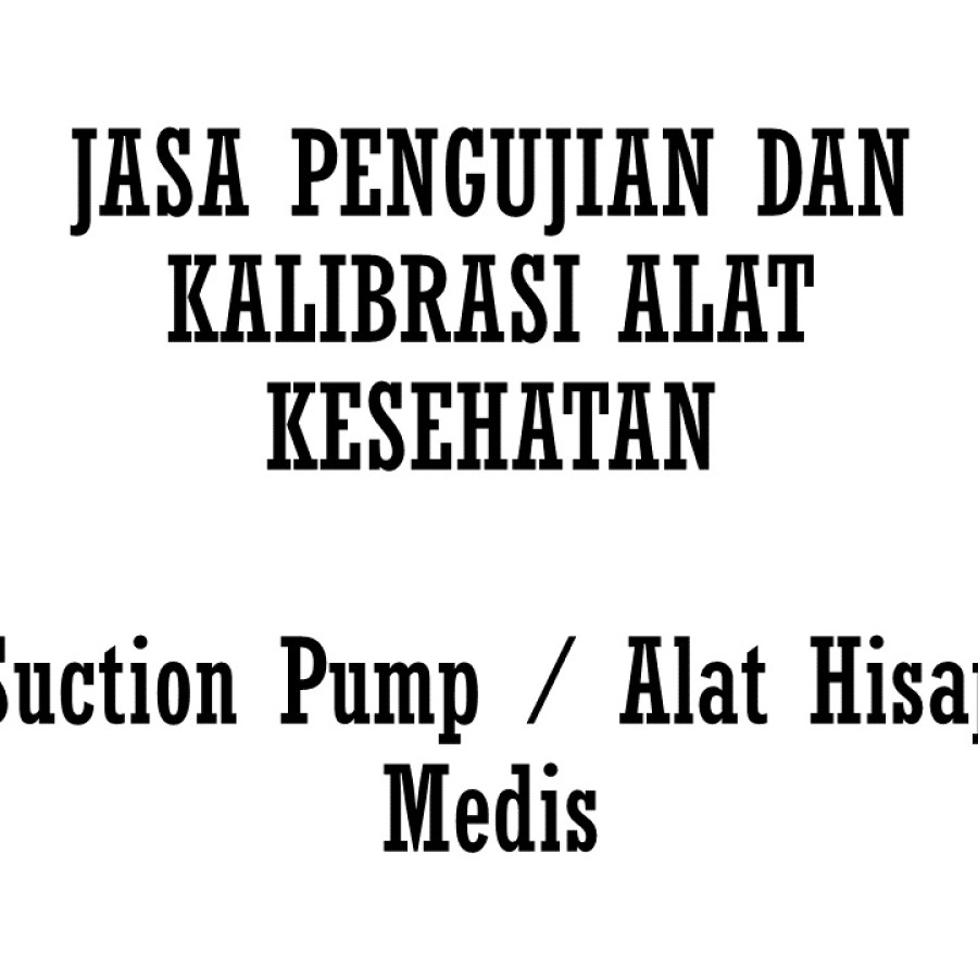 JASA PENGUJIAN DAN KALIBRASI SUCTION PUMP