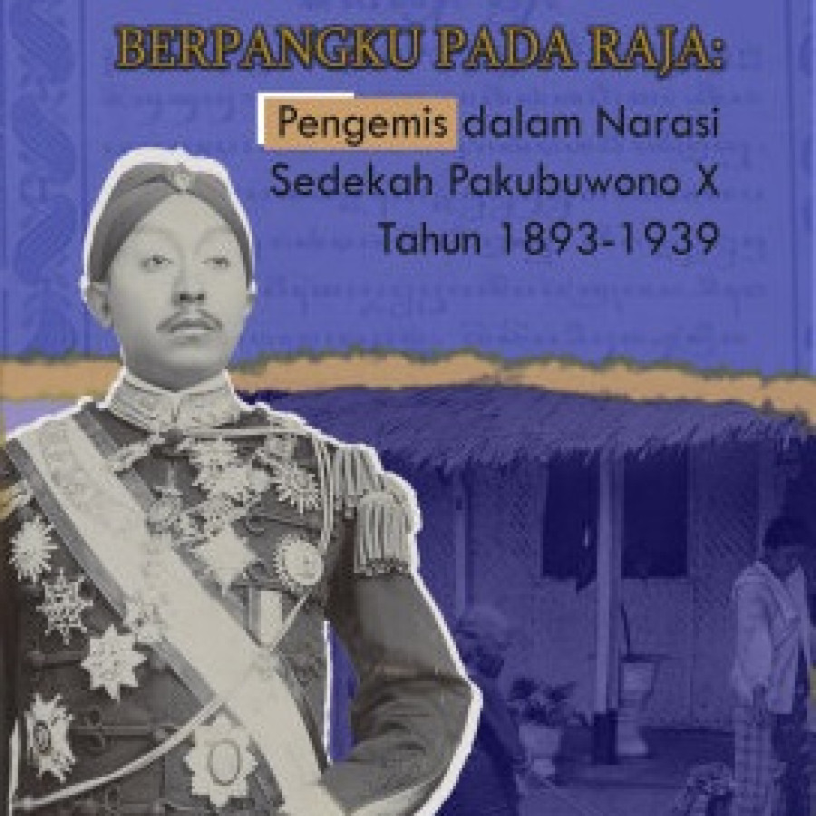 Berpangku Pada Raja : Pengemis dalam Narasi Sedekah Pakubuwono X Tahun 1893-1939