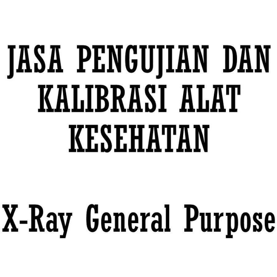JASA PENGUJIAN DAN KALIBRASI XRAY GENERAL PURPOSE