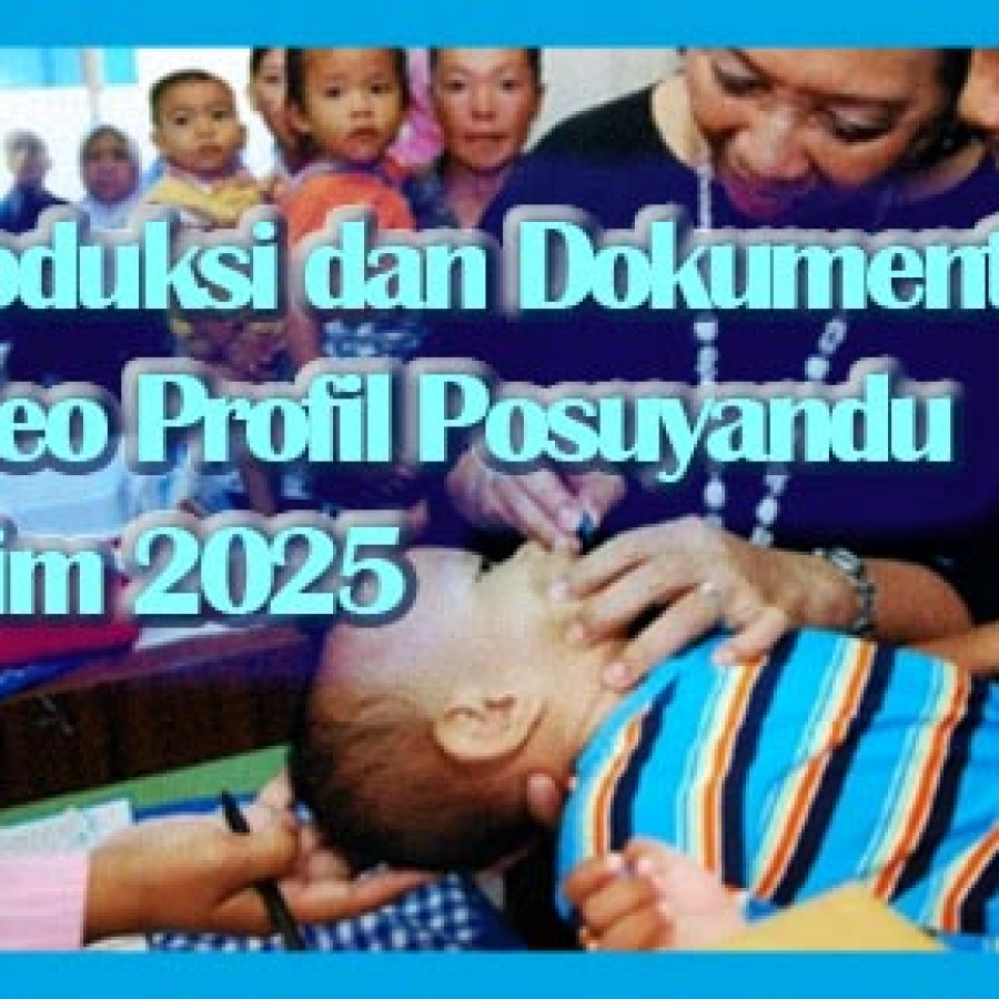 Produksi dan Dokumentasi Video Profil Posyandu di Jatim 2025 - detail